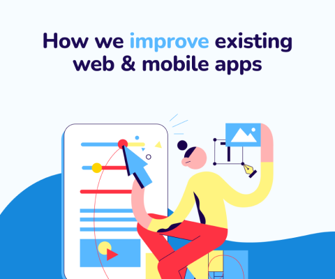 From lacking to professional: how we improve existing web & mobile apps