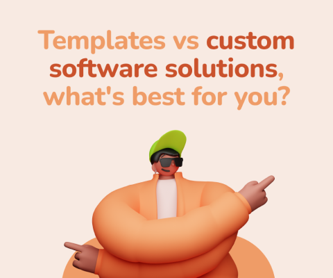 Templates vs custom software solutions, what's best for you?