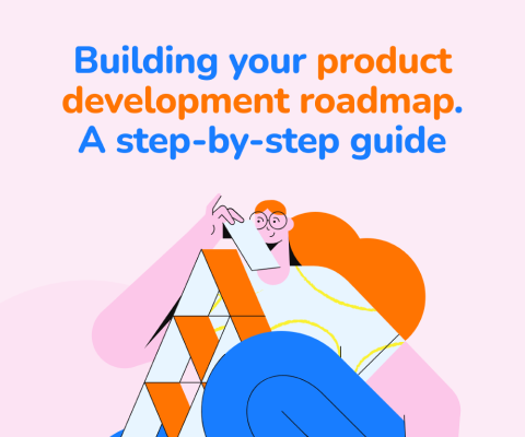 Building your product development roadmap. A step-by-step guide