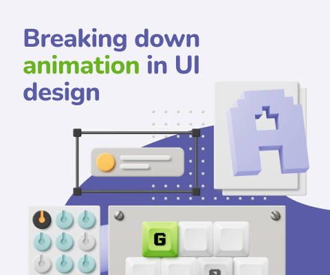 Breaking down animation in UI: when and how to use it effectively